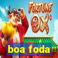 boa foda